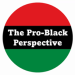 The Pro-Black Perspective